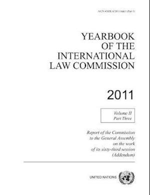 Cover for United Nations: International Law Commission · Yearbook of the International Law Commission 2011: Vol. 2: Part 3. Report of the Commission to the General Assembly on the work of its sixty-third session (addendum) - Yearbook of the International Law Commission 2011 (Taschenbuch) (2020)