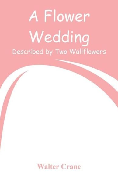 Cover for Walter Crane · A Flower Wedding (Paperback Bog) (2018)
