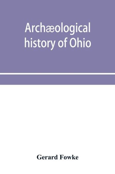 Cover for Gerard Fowke · Archaeological history of Ohio (Paperback Book) (2019)