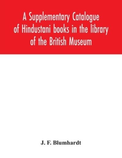 Cover for J F Blumhardt · A Supplementary Catalogue of Hindustani books in the library of the British Museum (Paperback Bog) (2020)