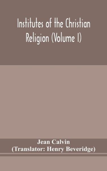 Cover for Jean Calvin · Institutes of the Christian religion (Volume I) (Hardcover Book) (2020)