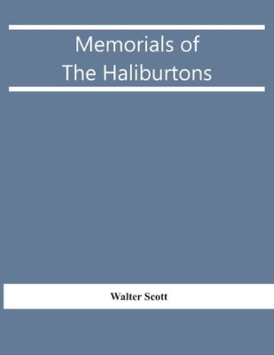 Memorials Of The Haliburtons - Walter Scott - Libros - Alpha Edition - 9789354419485 - 17 de febrero de 2021