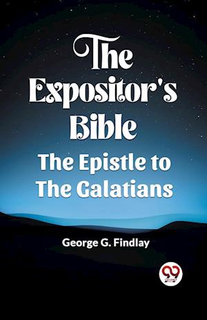 Cover for George G Findlay · The Expositor'S Bible The Epistle To The Galatians (Paperback Book) (2024)