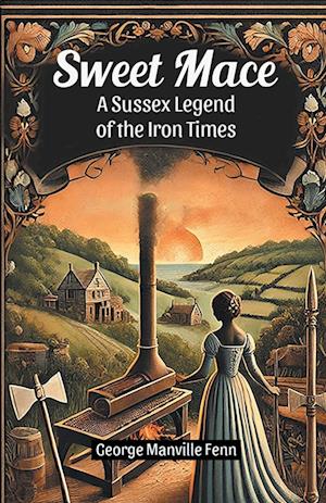 Cover for George Manville Fenn · Sweet Mace a Sussex Legend of the Iron Times (Paperback Book) (2024)
