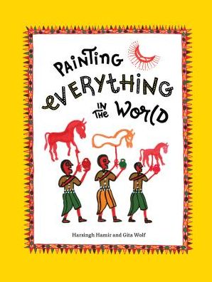 Cover for Gita Wolf · Painting Everything in the World (Hardcover Book) (2018)