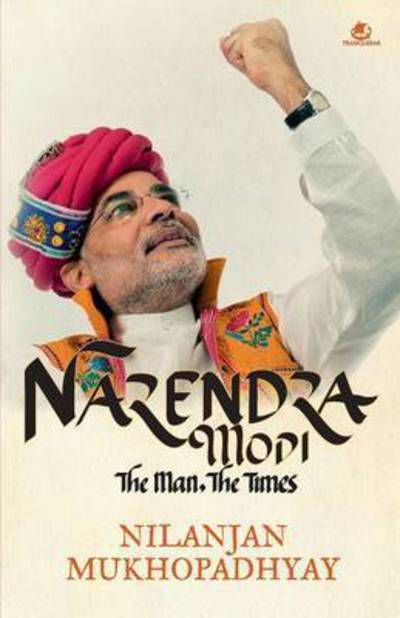 Cover for Nilanjan Mukhopadhyay · Narendra Modi: the Man, the Times (Pocketbok) (2014)