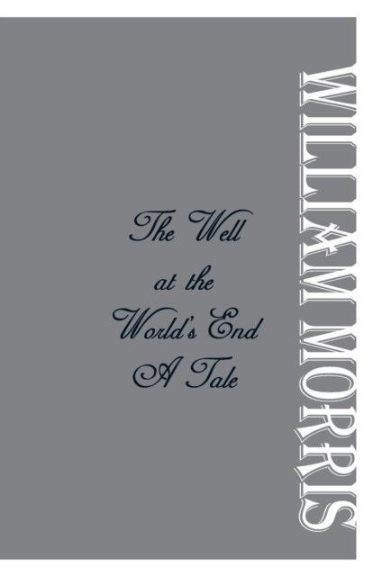 The Well at the World's End - William Morris - Kirjat - Alpha Editions - 9789386780485 - lauantai 2. joulukuuta 2017