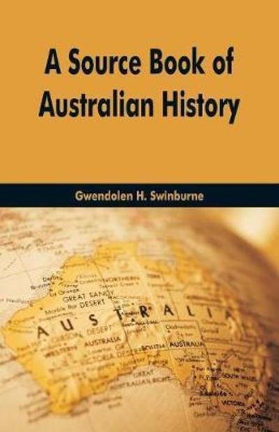 Cover for Gwendolen H Swinburne · A Source Book Of Australian History (Paperback Book) (2018)