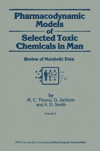 Cover for M.C. Thorne · Pharmacodynamic Models of Selected Toxic Chemicals in Man: Volume 1: Review of Metabolic Data (Paperback Book) [Softcover reprint of the original 1st ed. 1986 edition] (2011)