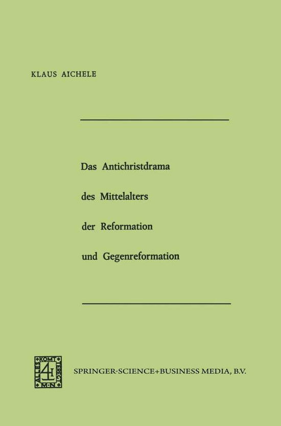 Cover for Klaus Aichele · Das Antichristdrama Des Mittelalters Der Reformation Und Gegenreformation (Paperback Book) [1974 edition] (1974)