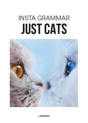 Insta Grammar Just Cats - Insta Grammar - Irene Schampaert - Kirjat - Lannoo Publishers - 9789401463485 - lauantai 1. helmikuuta 2020