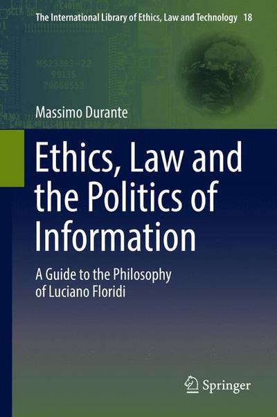 Cover for Durante · Ethics Law and the Politics of Information (Book) [1st ed. 2017 edition] (2017)