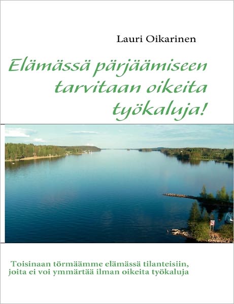 Cover for Lauri Oikarinen · Elämässä Pärjäämiseen Tarvitaan Oikeita Työkaluja! (Paperback Book) [Finnish edition] (2011)