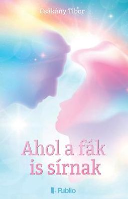 Cover for Tibor Csakany · Ahol a F k Is S rnak (Paperback Book) (2018)