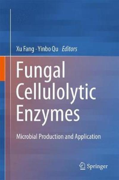 Cover for Fungal Cellulolytic Enzymes: Microbial Production and Application (Hardcover Book) [1st ed. 2018 edition] (2018)