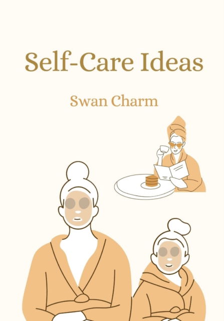 Cover for Swan Charm · Self-Care Ideas (Pocketbok) (2021)