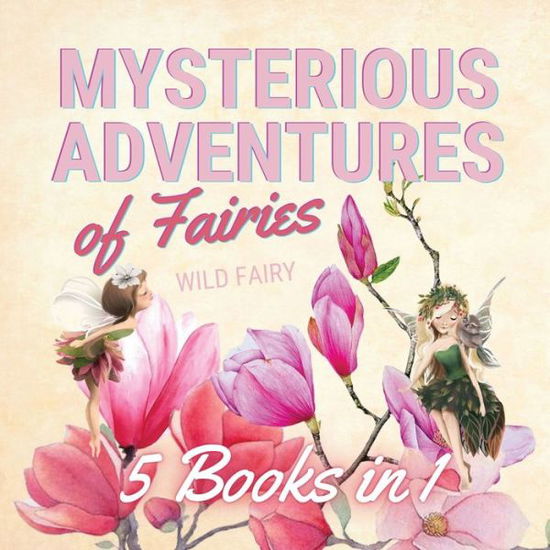 Cover for Wild Fairy · Mysterious Adventures of Fairies (Taschenbuch) (2021)