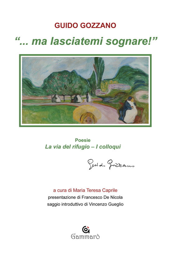 ... Ma Lasciatemi Sognare!: La Via Del Rifugio-I Colloqui - Guido Gozzano - Libros -  - 9791280649485 - 