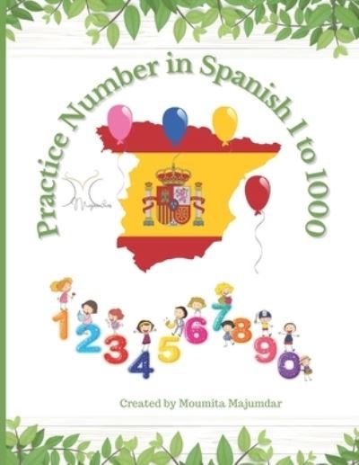 Cover for Majumdar Moumita Majumdar · Practice Number in Spanish 1 to 1000: Learn Number Spelling in Spanish (Paperback Book) (2022)