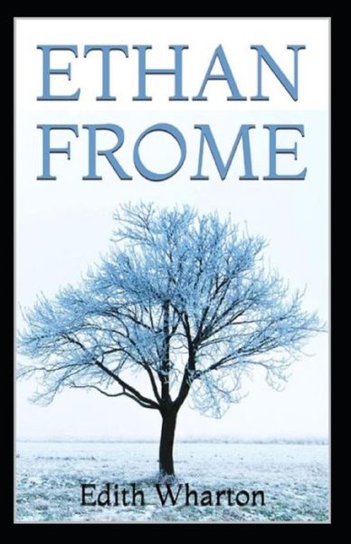 Ethan Frome By Edith Wharton - Edith Wharton - Kirjat - Independently Published - 9798417758485 - torstai 17. helmikuuta 2022