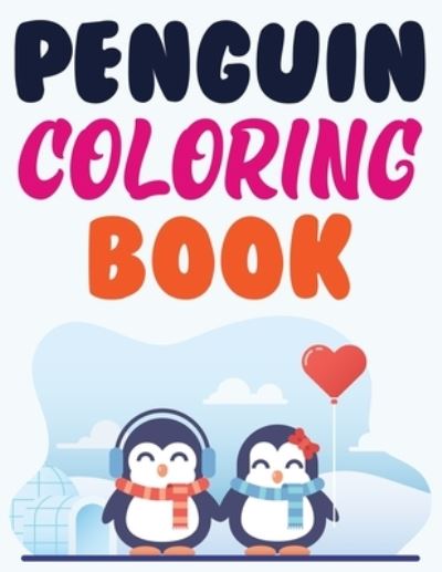 Penguin Coloring Book: Penguins Coloring And Tracing Book - Joy Press - Książki - Independently Published - 9798453132485 - 10 sierpnia 2021