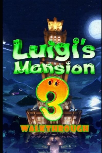 Cover for Nipe Par · Luigi's Mansion 3 Walkthrough: Tips - Cheats - And More! (Paperback Book) (2021)
