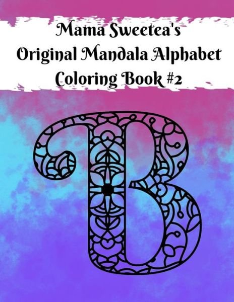 Cover for Mama Sweetea · Mama Sweetea's Original Alphabet Mandala Coloring Book - Mama Sweetea's Original Mandala Alphabet Coloring Book Collection (Pocketbok) (2021)