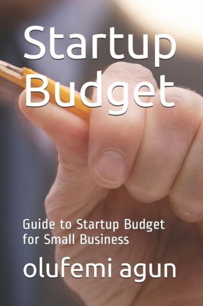 Cover for Olufemi Agun · Startup Budget Guide to Startup Budget for Small Business (Taschenbuch) (2020)