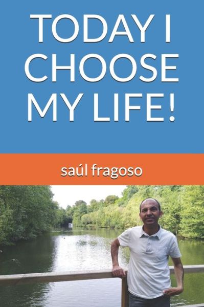 Cover for Saul Fragoso · Today I Choose My Life! (Paperback Book) (2020)