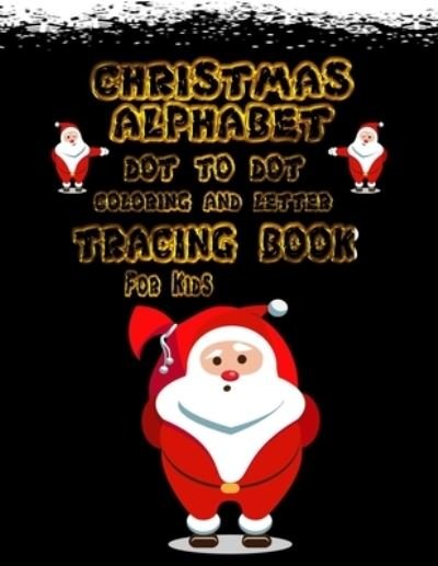 Christmas Alphabet Dot to Dot - Mb Education - Bücher - Independently Published - 9798578071485 - 7. Dezember 2020