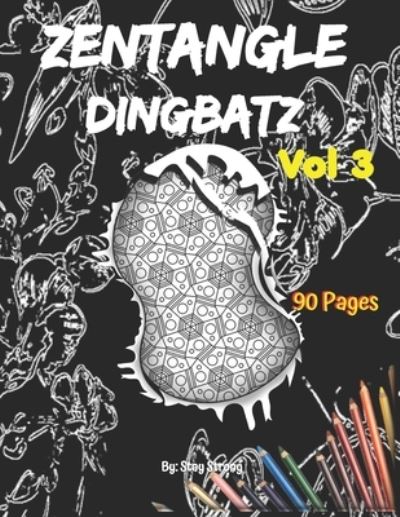 Cover for Stay Strong · Zentangle Dingbatz: Zentangle Dingbatz  volume 3 (Paperback Book) (2021)