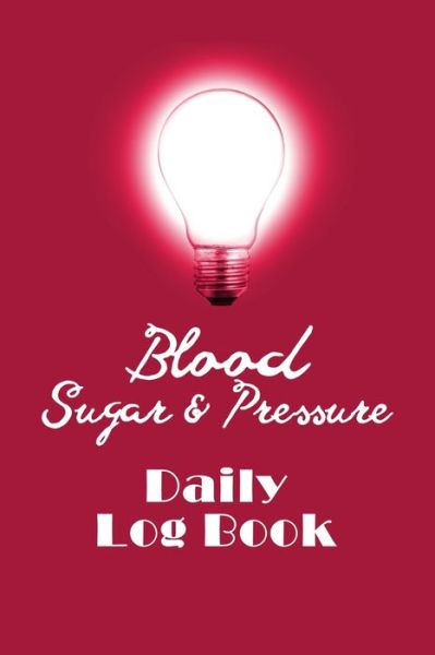 Cover for Annette Katelace · Blood Sugar &amp; Pressure Daily Log Book (Paperback Book) (2020)