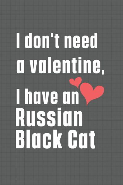 Cover for Bigtime Publications · I don't need a valentine, I have a Russian Black Cat (Paperback Book) (2020)