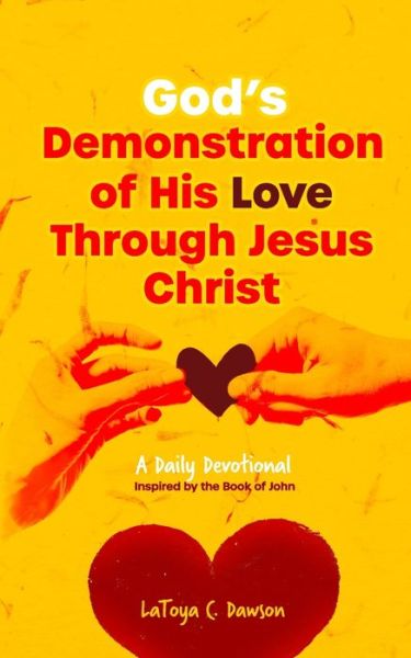 Cover for Latoya C Dawson · God's Demonstration of His Love Through Jesus Christ (Paperback Book) (2020)