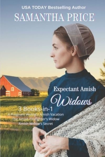 Cover for Samantha Price · Expectant Amish Widows 3 Books-in- 1 (Volume 3) The Pregnant Widow's Amish Vacation: The Amish Firefighter's Widow: Amish Widow's Secret: Amish Romance - Expectant Amish Widows (Paperback Book) (2020)