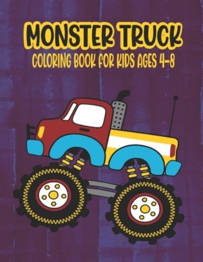 Monster Truck Coloring Book for Kids Ages 4-8 - Ssr Press - Bøger - Independently Published - 9798669391485 - 25. juli 2020