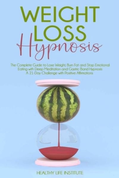 Cover for Healthy Life Institute · Weight Loss Hypnosis (Paperback Book) (2020)