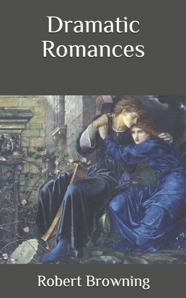 Cover for Robert Browning · Dramatic Romances (Paperback Book) (2020)