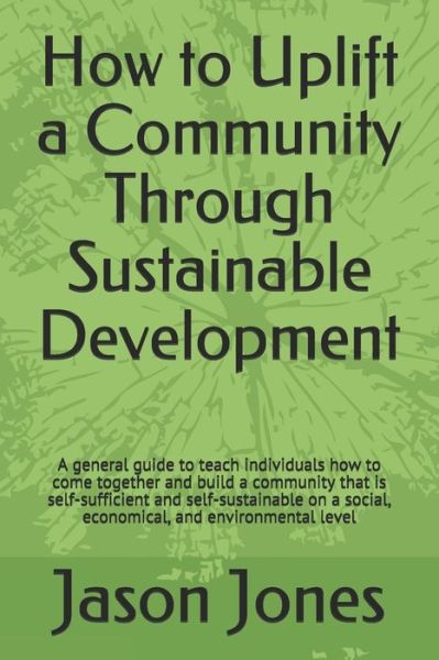 Cover for Jason Jones · How to Uplift a Community Through Sustainable Development (Paperback Book) (2021)