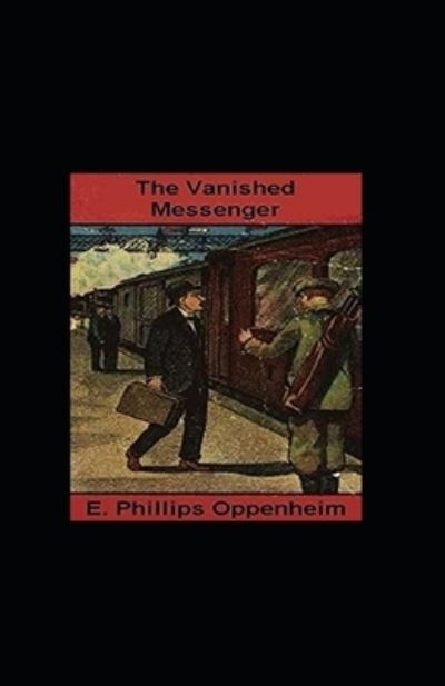 Cover for E Phillips Oppenheim · The Vanished Messenger Illustrated (Pocketbok) (2021)