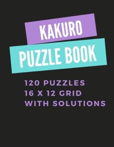 Cover for Ayurveda Fun Store · Kakuro Puzzle Book: 120 puzzles 16x12 grid with solutions - A fun way to exercise your brain (Paperback Book) (2021)