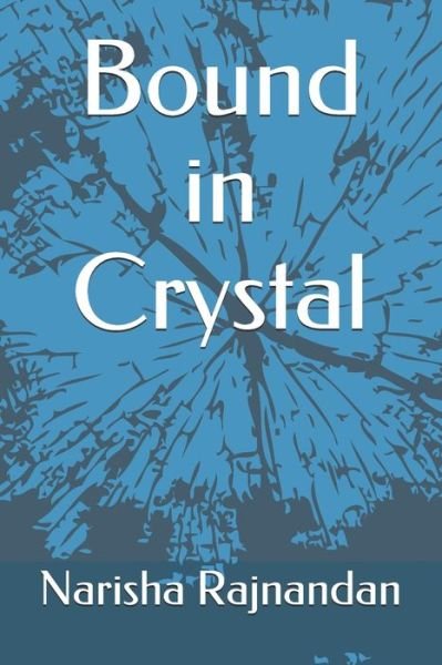 Cover for Rajnandan Narisha Rajnandan · Bound in Crystal (Paperback Bog) (2021)