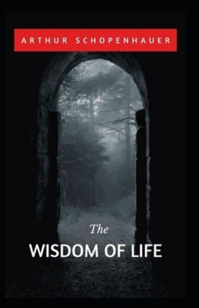 Cover for Arthur Schopenhauer · The Wisdom of Life (Taschenbuch) (2021)