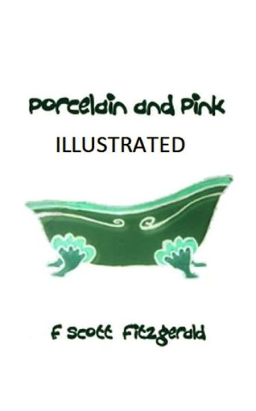 Cover for Francis Scott Fitzgerald · Porcelain and Pink Illustrated (Paperback Book) (2021)