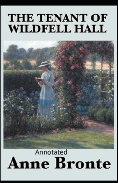 The Tenant of Wildfell Hall Annotated - Anne Bronte - Böcker - Independently Published - 9798748447485 - 4 maj 2021