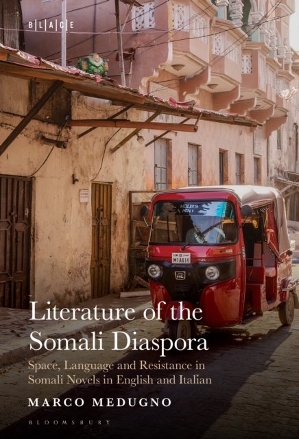 Cover for Medugno, Dr Marco (Newcastle University, UK) · Literature of the Somali Diaspora: Space, Language and Resistance in Somali Novels in English and Italian - Black Literary and Cultural Expressions (Innbunden bok) (2024)