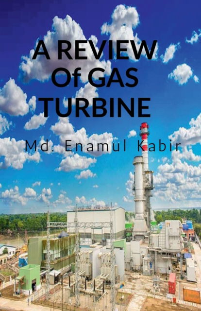 Cover for MD Enamul Kabir · A review of Gas Turbine (Paperback Book) (2022)