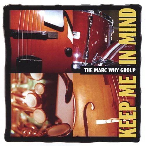 Keep Me in Mind - Marc Why Group - Music - CD Baby - 0614346011486 - July 26, 2005