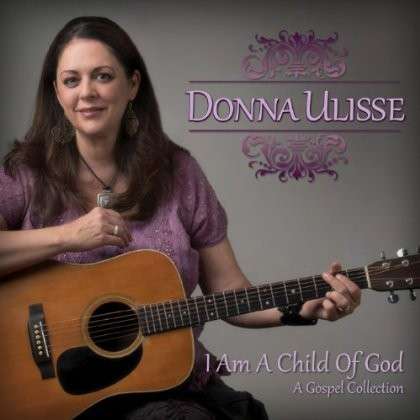 Cover for Donna Ulisse · I Am a Child of God (CD) (2013)