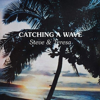Catching a Wave - Steve & Teresa - Música - ALOHA GOT SOUL - 0787790273486 - 4 de septiembre de 2020